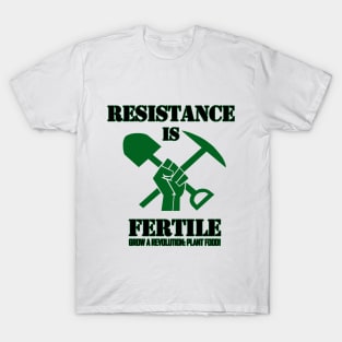 Resistance is Fertile T-Shirt